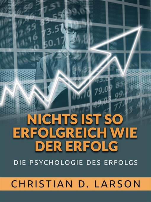 Title details for Nichts ist so Erfolgreich wie der Erfolg (Übersetzt) by Christian D. Larson - Available